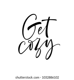 Get cozy phrase. Ink illustration. Modern brush calligraphy. Isolated on white background.