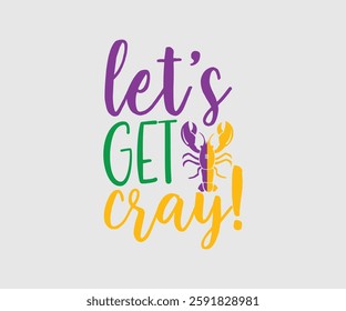 Let’s Get Cray!, Mardi Gras Design Idea, Retro Mardi Gras T-shirt - Fat Tuesday Carnival t shirt design