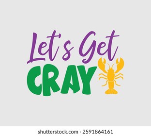 Let’s Get Cray, Mardi Gras Design Idea, Retro Mardi Gras T-shirt - Fat Tuesday Carnival t shirt design