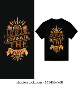 Get Up And Dominate The Day New Typography Design For T-shirt Vector