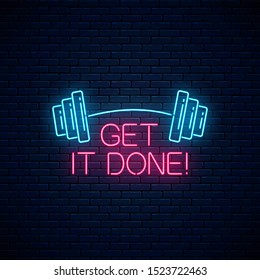 Get it done - glowing neon inscription phrase with barbell on dark brick wall background. Motivation quote in neon style. Vector illustration.