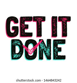 Get It Done. Inspiring Creative Motivation Quote Poster Template. Vector Typography Banner Design Concept On White Isolated Background