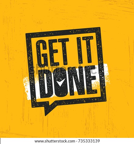 Get It Done. Inspiring Creative Motivation Quote Poster Template. Vector Typography Banner Design Concept On Grunge Texture Rough Background