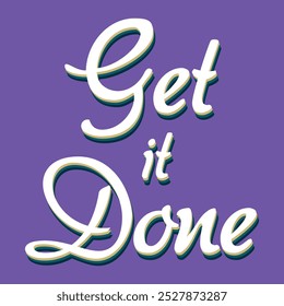 Get it Done Latter Typography Vector T-shirt Design