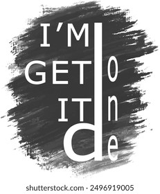 i'm get it done typography graphic design, for t-shirt prints, Poster, Sticker vector illustration 