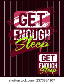 Get enough sleep motivational stroke typepace design, Short phrases design, slogan t-shirt, posters, labels, etc.