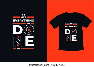 Get everything done modern typography lettering motivational quotes black t shirt design suitable for fashion printing