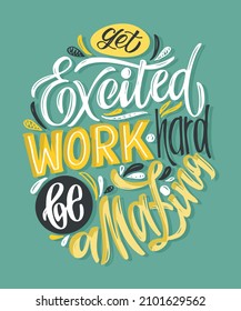 Get exited, work hard, be amazing. Lettering postcard about life. Motivation hand drawn doodle lettering label. Template for banner, t-shirt design. 