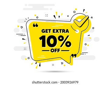 Get Extra 10 percent off Sale. Check mark chat bubble banner. Discount offer price sign. Special offer symbol. Save 10 percentages. Extra discount approved chat message. Checklist background. Vector