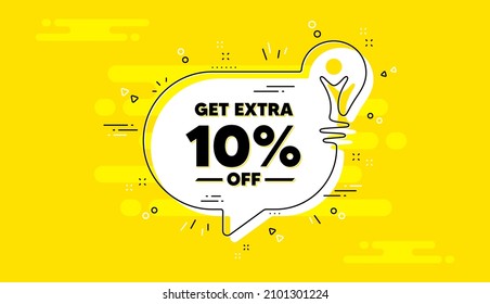 Get Extra 10 percent off Sale. Idea yellow chat bubble banner. Discount offer price sign. Special offer symbol. Save 10 percentages. Extra discount chat message lightbulb. Vector