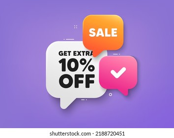 Get Extra 10 percent off sale. 3d bubble chat banner. Discount offer coupon. Discount offer price sign. Special offer symbol. Save 10 percentages. Extra discount adhesive tag. Promo banner. Vector