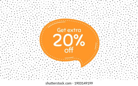 Get Extra 20 percent off Sale. Orange speech bubble on polka dot pattern. Discount offer price sign. Special offer symbol. Save 20 percentages. Vector