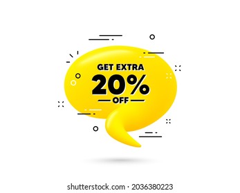 Get Extra 20 percent off Sale. Yellow 3d chat bubble. Discount offer price sign. Special offer symbol. Save 20 percentages. Extra discount minimal talk balloon. 3d dialogue bubble with message. Vector