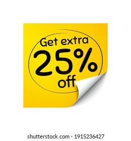 Get Extra 25 percent off Sale. Sticker note with offer message. Discount offer price sign. Special offer symbol. Save 25 percentages. Yellow sticker banner. Extra discount badge. Post note. Vector