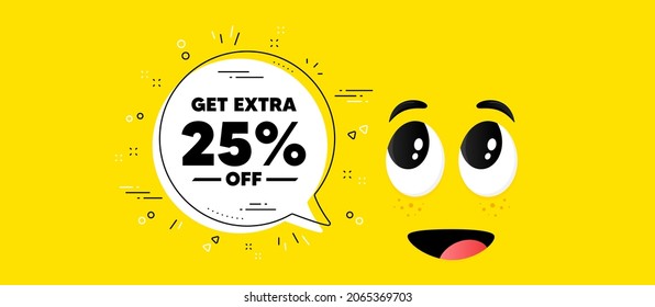 Get Extra 25 percent off Sale. Cartoon face chat bubble background. Discount offer price sign. Special offer symbol. Save 25 percentages. Extra discount chat message. Vector