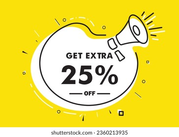 Obtén un 25% extra de la venta. Pancarta de vector amarillo megáfono. Signo de precio de oferta de descuento. Símbolo de oferta especial. Ahorra 25 por ciento. Pensé en la burbuja del discurso con citas. Vector eps 10