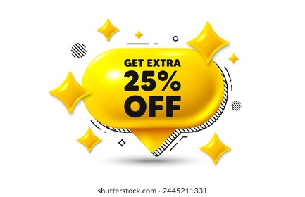 Get Extra 25 percent off Sale. Chat speech bubble 3d icon. Discount offer price sign. Special offer symbol. Save 25 percentages. Extra discount chat offer. Speech bubble banner. Vector