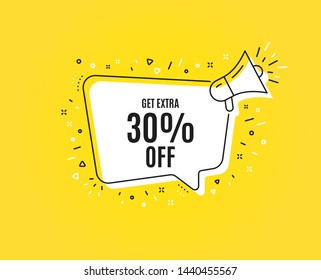 Get Extra 30% off Sale. Megaphone banner. Discount offer price sign. Special offer symbol. Save 30 percentages. Loudspeaker with speech bubble. Extra discount sign. Vector