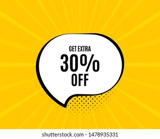 Get Extra 30% off Sale. Chat speech bubble. Discount offer price sign. Special offer symbol. Save 30 percentages. Yellow vector banner with bubble. Extra discount text. Chat badge. Vector