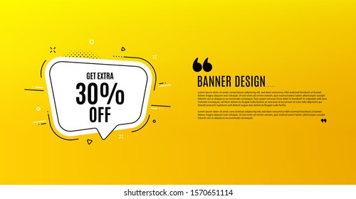 Get Extra 30% off Sale. Yellow banner with chat bubble. Discount offer price sign. Special offer symbol. Save 30 percentages. Coupon design. Flyer background. Hot offer banner template. Vector