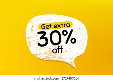 Get Extra 30% off Sale. Banner with grunge speech bubble. Discount offer price sign. Special offer symbol. Save 30 percentages. Chat bubble with scratches. Extra discount promotion text. Vector svg