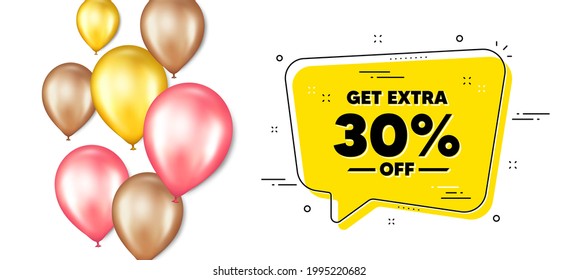 Get Extra 30 percent off Sale. Balloons promotion banner with chat bubble. Discount offer price sign. Special offer symbol. Save 30 percentages. Extra discount chat message. Vector