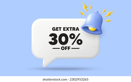 Get Extra 30 percent off Sale. 3d speech bubble banner with bell. Discount offer price sign. Special offer symbol. Save 30 percentages. Extra discount chat speech message. 3d offer talk box. Vector