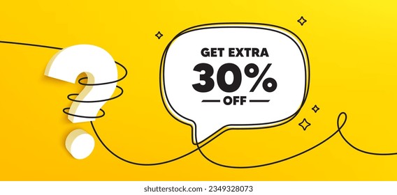 Get Extra 30 percent off Sale. Continuous line chat banner. Discount offer price sign. Special offer symbol. Save 30 percentages. Extra discount speech bubble message. Wrapped 3d question icon. Vector