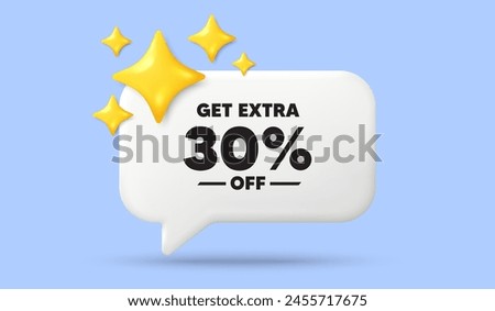 Get Extra 30 percent off Sale. 3d speech bubble banner with stars. Discount offer price sign. Special offer symbol. Save 30 percentages. Extra discount chat speech message. 3d offer talk box. Vector
