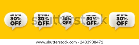 Get Extra 30 percent off Sale. 3d chat speech bubbles set. Discount offer price sign. Special offer symbol. Save 30 percentages. Extra discount talk speech message. Talk box infographics. Vector