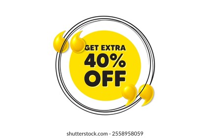 Get Extra 40 percent off Sale. Hand drawn round frame banner. Discount offer price sign. Special offer symbol. Save 40 percentages. Extra discount message. 3d quotation yellow banner. Vector