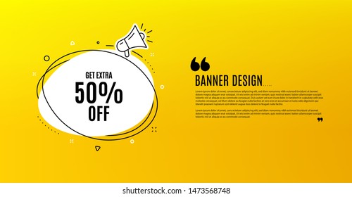 Get Extra 50% off Sale. Yellow banner with chat bubble. Discount offer price sign. Special offer symbol. Save 50 percentages. Coupon design. Flyer background. Hot offer banner template. Vector