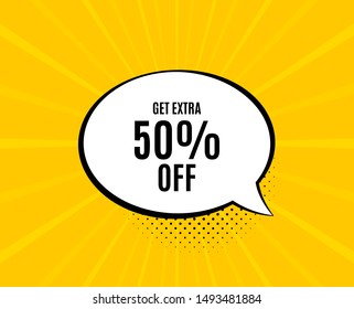 Get Extra 50% off Sale. Chat speech bubble. Discount offer price sign. Special offer symbol. Save 50 percentages. Yellow vector banner with bubble. Extra discount text. Chat badge. Vector