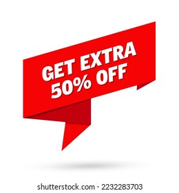 Get extra 50% off sign. Get extra 50% off sign paper origami speech bubble. Get extra 50% off sign tag. Get extra 50% off sign banner. Vector illustration. 