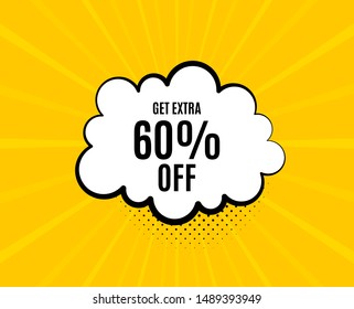 Get Extra 60% off Sale. Chat speech bubble. Discount offer price sign. Special offer symbol. Save 60 percentages. Yellow vector banner with bubble. Extra discount text. Chat badge. Vector