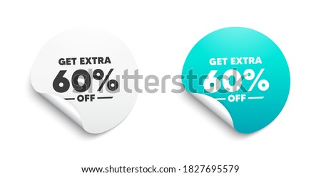 Get Extra 60% off Sale. Round sticker with offer message. Discount offer price sign. Special offer symbol. Save 60 percentages. Circle sticker mockup banner. Extra discount badge shape. Vector
