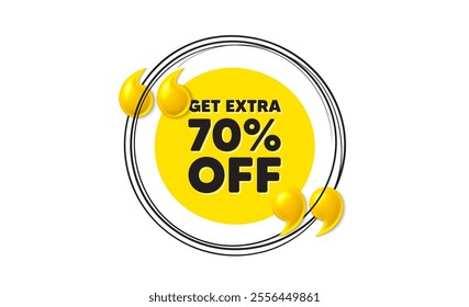 Get Extra 70 percent off Sale. Hand drawn round frame banner. Discount offer price sign. Special offer symbol. Save 70 percentages. Extra discount message. 3d quotation yellow banner. Vector