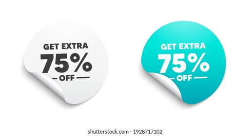Get Extra 75 percent off Sale. Round sticker with offer message. Discount offer price sign. Special offer symbol. Save 75 percentages. Circle sticker mockup banner. Extra discount badge shape. Vector