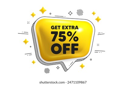 Consiga un 75% de descuento adicional en ventas. Icono de burbuja 3d de voz de chat. Precio de oferta de descuento. Símbolo de oferta especial. Guardar 75 porcentajes. Mensaje de chat con descuento adicional. Anuncio de burbuja de voz con rayas. Vector