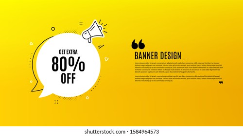 Get Extra 80% off Sale. Yellow banner with chat bubble. Discount offer price sign. Special offer symbol. Save 80 percentages. Coupon design. Flyer background. Hot offer banner template. Vector