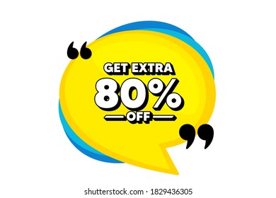 Get Extra 80% off Sale. Yellow speech bubble banner with quotes. Discount offer price sign. Special offer symbol. Save 80 percentages. Thought speech balloon shape. Vector