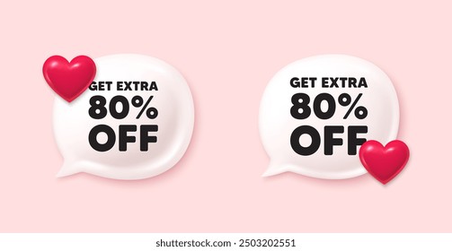 Get Extra 80 percent off Sale. Chat speech bubble 3d icons. Discount offer price sign. Special offer symbol. Save 80 percentages. Extra discount chat offer. Love speech bubble banners set. Vector