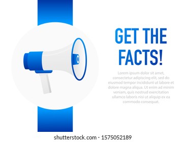 Get the facts Announcement. Hand Holding Megaphone With Speech Bubble. Flat Illustration