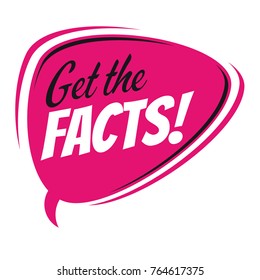 Get The Facts Retro Speech Bubble 