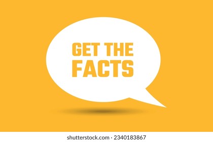 get the facts speech bubble vector illustration. Communication speech bubble with get the facts text