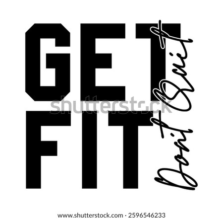 Get fit don't quit, Funny Gym, Fitness Motivational Slogan Quotes Typography For Print T shirt Design Graphic Vector