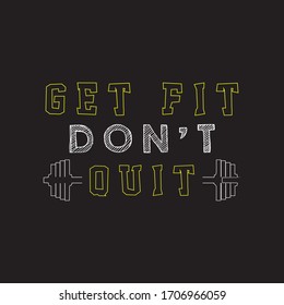 Get Fit Don't Quit.Fitness T-shirt,Bodybuilding,Crossfit T-shirt Design Vector And Illustration.Motivational Gym T-shirts,Quote.