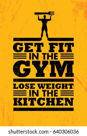 Get Fit In The Gym Lose Weight In The Kitchen. Sport Workout Nutrition Typography Poster Vector Illustration Concept