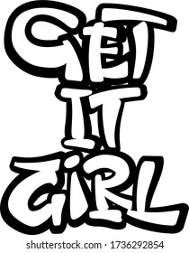 Get It Girl feminist isolated text. Hand lettering illustration made in graffiti font. 3D effects. Good as poster, t shirt print, mugs and other print products.