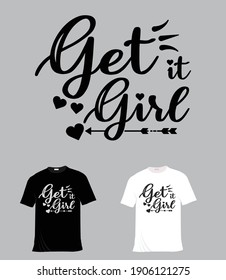Get it girl. Lettering quotes. Modern lettering art for poster, greeting card, t-shirt.  Design template vector